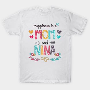 Happiness Is A Mom And Nina Wildflower Happy Mother's Day T-Shirt